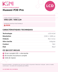 Fiche produit KOMI - Écran Huawei P30 Pro LCD